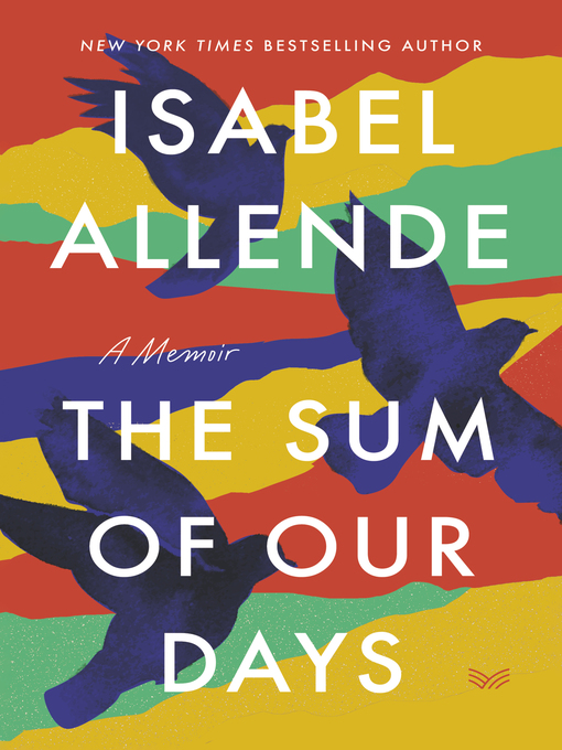 Title details for The Sum of Our Days by Isabel Allende - Available